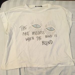 The eyes are useless when the mind is blind tee